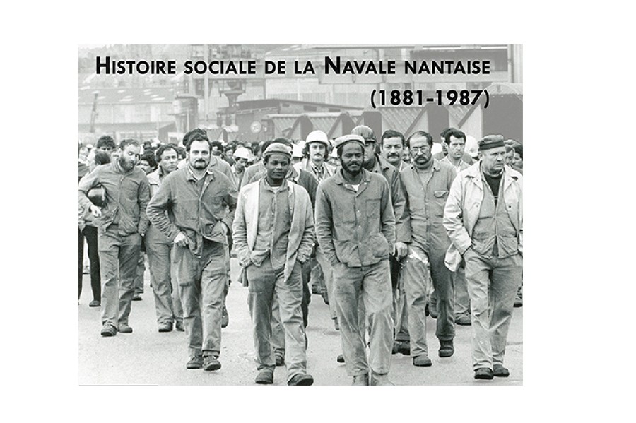 Vivre, travailler, militer. Histoire sociale de la Navale nantaise (1881-1987)
