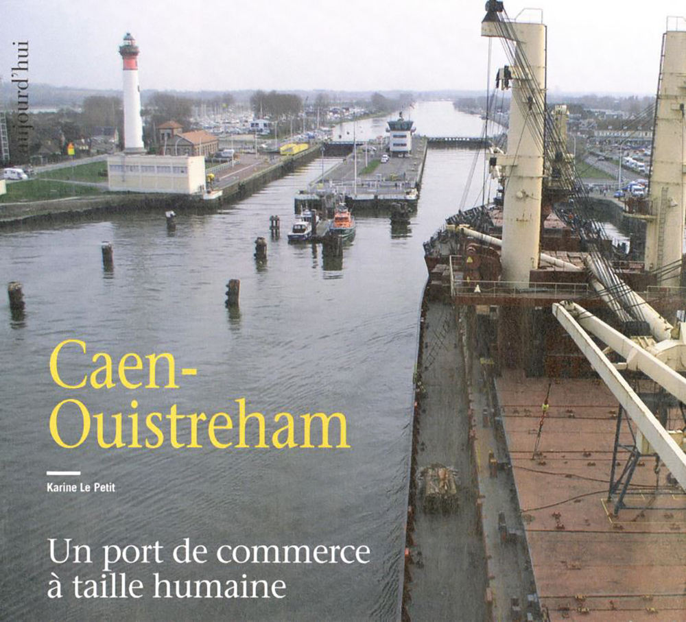 Caen-Ouistreham : un port de commerce à taille humaine