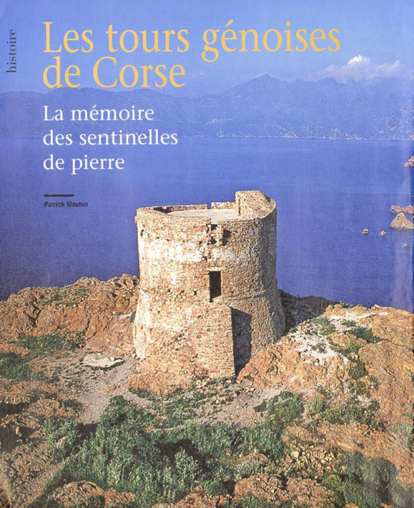 Les tours génoises de Corse : La mémoire des sentinelles de pierre