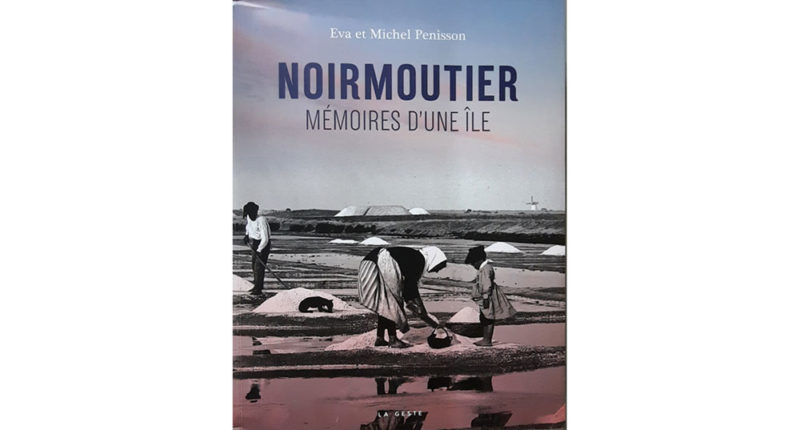Noirmoutier, mémoire d’une île, Éva et Michel Penisson